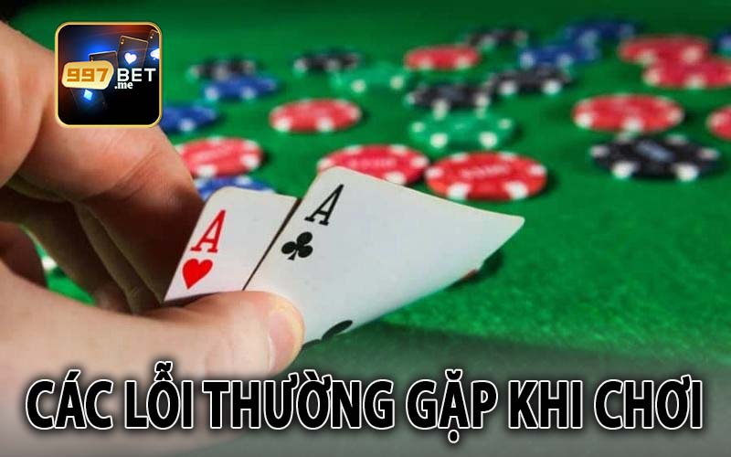 Các lỗi thường gặp khi chơi