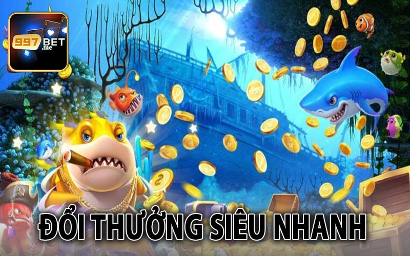 Đổi thưởng siêu nhanh 